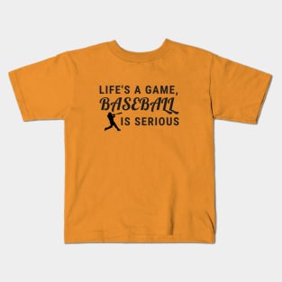 Life's A Game, Baseball Is Serious Kids T-Shirt